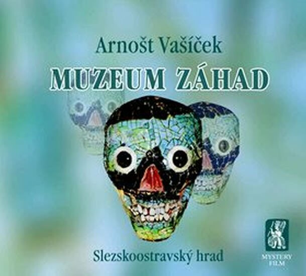Muzeum záhad - Slezskoostravský hrad - Arnošt Vašíček