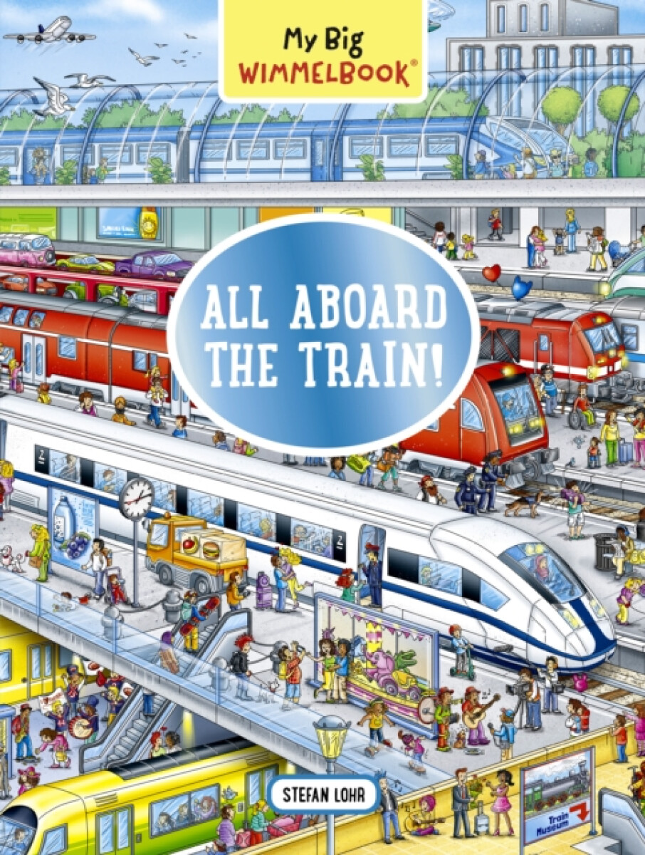 My Big WimmelbookÂ® - All Aboard the Train!