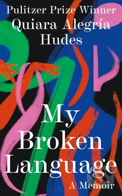 My Broken Language (A Memoir)