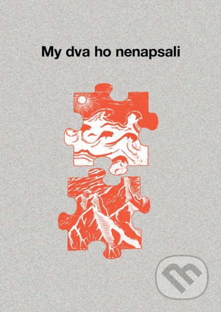 My dva ho nenapsali