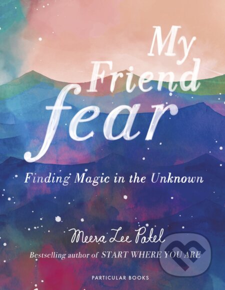 My Friend Fear (Finding Magic in the Unknown)