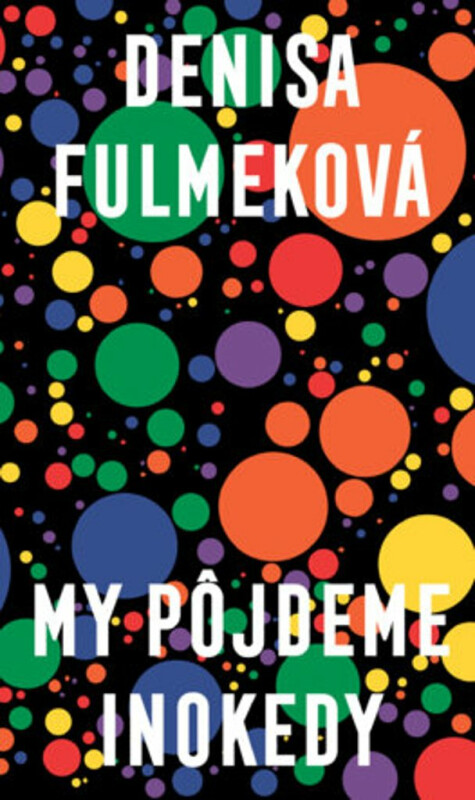 My pôjdeme inokedy - Denisa Fulmeková