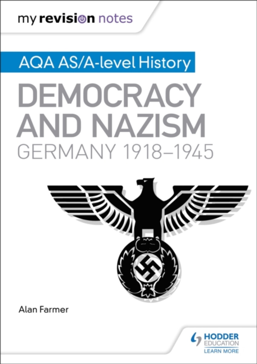 My Revision Notes: AQA AS/A-level History: Democracy and Nazism: Germany, 1918â€“1945