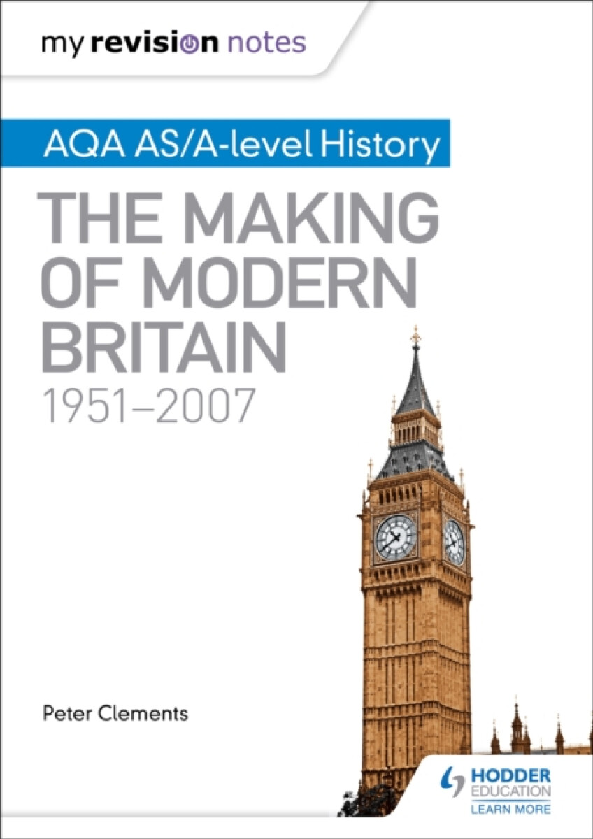 My Revision Notes: AQA AS/A-level History: The Making of Modern Britain, 1951â€“2007