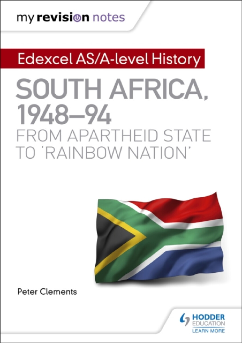 My Revision Notes: Edexcel AS/A-level History South Africa, 1948â€“94: from apartheid state to 'rainbow nation'