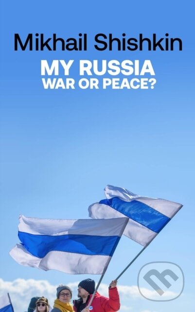 My Russia: War or Peace?