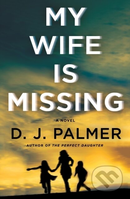 My Wife Is Missing (A Novel)