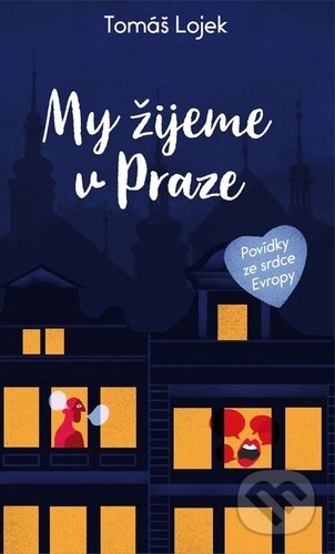 My žijeme v Praze (Povídky ze srdce Evropy)