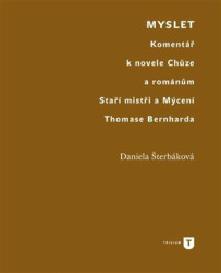 Myslet (Komentář k novele Chůze a románům Staří mistři a Mýcení Thomase Bernharda) - kniha z kategorie Literární věda