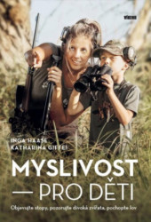 Myslivost pro děti (Objevujte stopy, pozorujte divoká zvířata, pochopte lov) - kniha z kategorie Naučné knihy