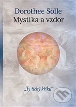 Mystika a vzdor (Ty tichý křiku)