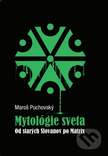 Mytológie sveta (Od starých Slovanov po Matrix)