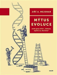 Mýtus evoluce (aneb geny křičí: "Jémine, mýlíte se, Darwine") - kniha z kategorie Fyzická a biologická antropologie