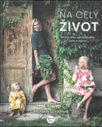 Na celý život (Kniha plná opravdového jídla a zdraví) - kniha z kategorie Zdraví a životní styl