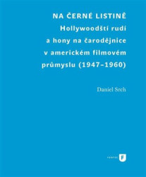 Na černé listině (Hollywoodští rudí a hony na čarodějnice v americkém filmovém průmyslu (1947-1960)) - kniha z kategorie Politologie a politika