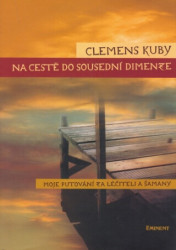 Na cestě do sousední dimenze (Moje putování za léčiteli a šamany) - kniha z kategorie Magie a okultismus