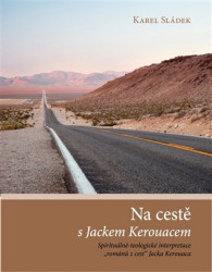 Na cestě s Jackem Kerouacem (Spirituálně-teologické interpretace „románů z cest“ Jacka Kerouaca) - kniha z kategorie Beletrie