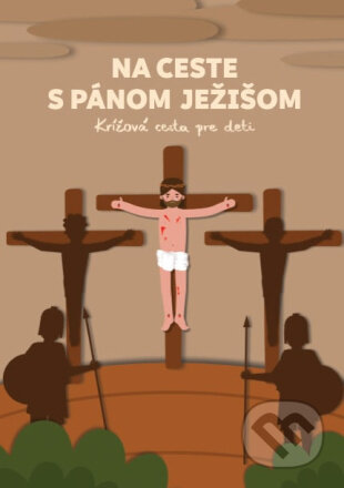 Na ceste s Pánom Ježišom (Krížová cesta pre deti)