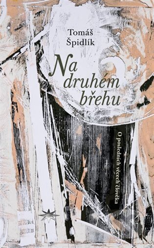 Na druhém břehu (O posledních věcech člověka)