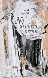 Na druhém břehu (O posledních věcech člověka)
