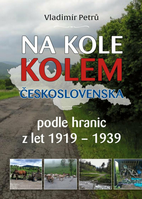 Na kole kolem Československa v hranicích První republiky 1919 - 1938 - Vladimír Petrů