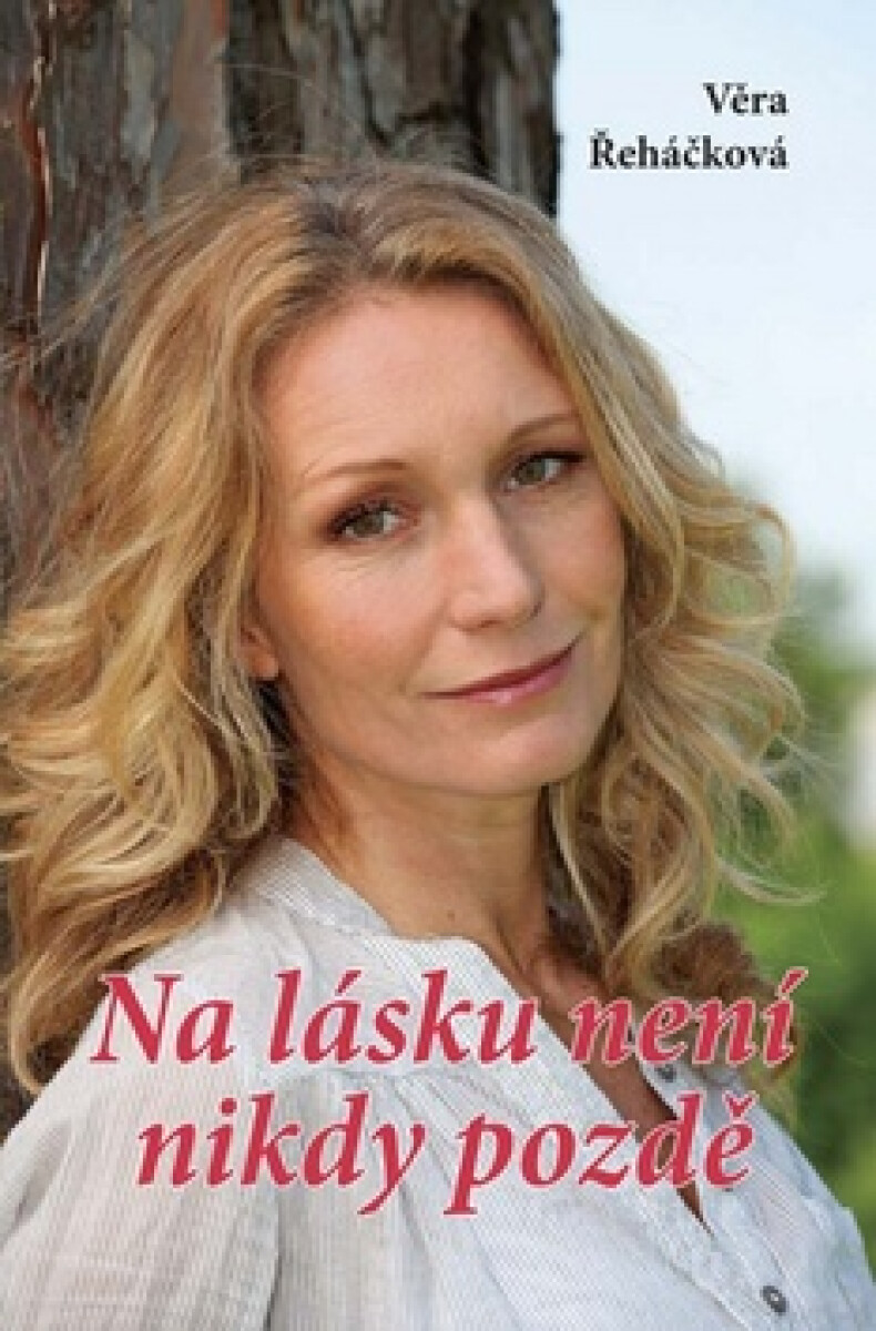 Na lásku není nikdy pozdě - Věra Řeháčková