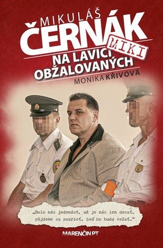 Na lavici obžalovaných - Mikuláš Černák, Monika Křivová