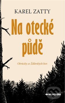 Na otecké půdě (Obrázky ze Zďárských hor)