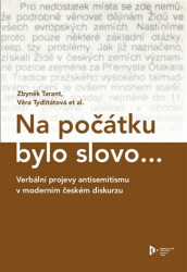 Na počátku bylo slovo... (Verbální projevy antisemitismu v moderním českém diskurzu) - kniha z kategorie Naučné knihy