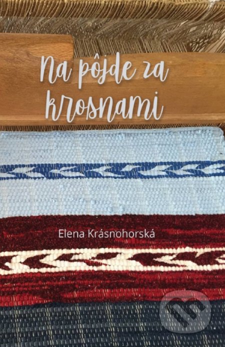 Na pôjde za krosnami