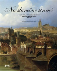Na slunečné straně (Městský trakt Pražského Hradu jako Habsburské sídlo 1800 – 1918) - kniha z kategorie Městská architektura