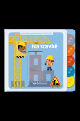 Na stavbě (moje knížka s pohyblivými prvky) - kniha z kategorie Pro děti