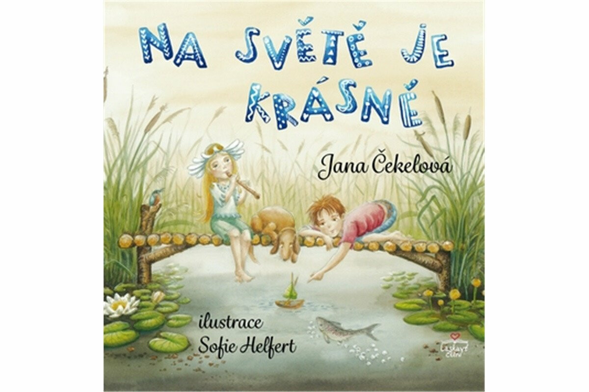 Na světě je krásně - Jana Čekelová