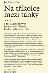 Na tříkolce mezi tanky,,,a 111 Macháčkových komentářů k Evropě, Česku i světovému dění