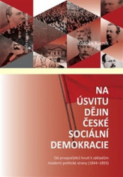Na úsvitu dějin české sociální demokracie (Od prvopočátků hnutí k základům moderní politické strany (1844–1893)) - kniha z kategorie Historie