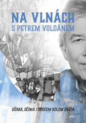 Na vlnách s Petrem Voldánem (Ušima, očima i srdcem kolem světa) - kniha z kategorie Cestopisy