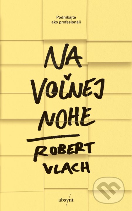 Na voľnej nohe (Podnikajte ako profesionáli)