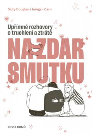 Na zdar smutku - Upřímné rozhovory o truchlení a ztrátě