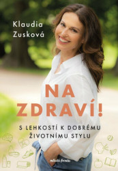 Na zdraví! (S lehkostí k dobrému životnímu stylu)