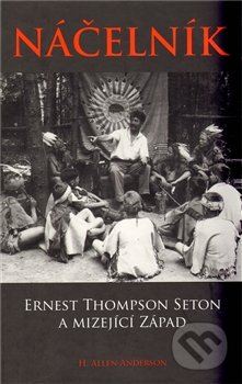 Náčelník (Ernest Thompson Seton a mizející Západ)