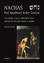 Nachaš – Had Mojžíšovy knihy Genesis (O počátku a konci biblického času, o Stromu života a naději) - kniha z kategorie Křesťanství