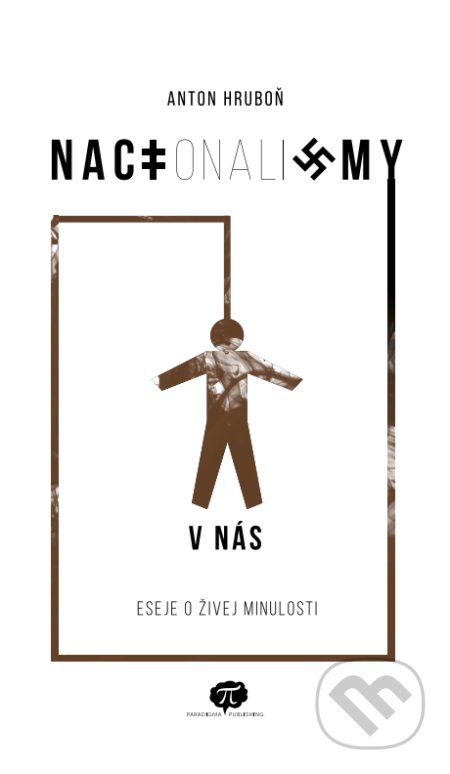 NACIonaliZMY V NÁS (Eseje o živej minulosti)