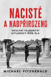 Nacisté a nadpřirozeno (Okultní tajemství Hitlerovy říše zla) - kniha z kategorie Historie