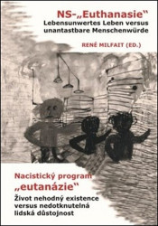 Nacistický program "eutanázie" / NS-"Euthanasie" (Život nehodný existencie verzus nedotknuteľná ľudská dôstojnosť) - kniha z kategorie 20. století