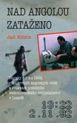Nad Angolou zataženo (Zápisky z roku 1992, roku prvních angolských voleb a evakuace posledního československého velvyslanectví v Luandě) - kniha z…
