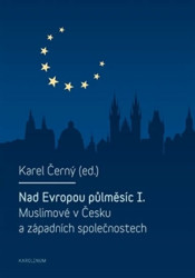 Nad Evropou půlměsíc I. (Muslimové v Česku a západních společnostech) - kniha z kategorie Politologie a politika