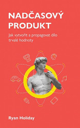 Nadčasový produkt (Jak vytvořit a propagovat dílo trvalé hodnoty) - kniha z kategorie Marketing