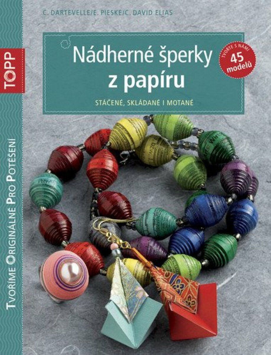 Nádherné šperky z papíru - Stáčené, skládané i motané - Dartevelle C.