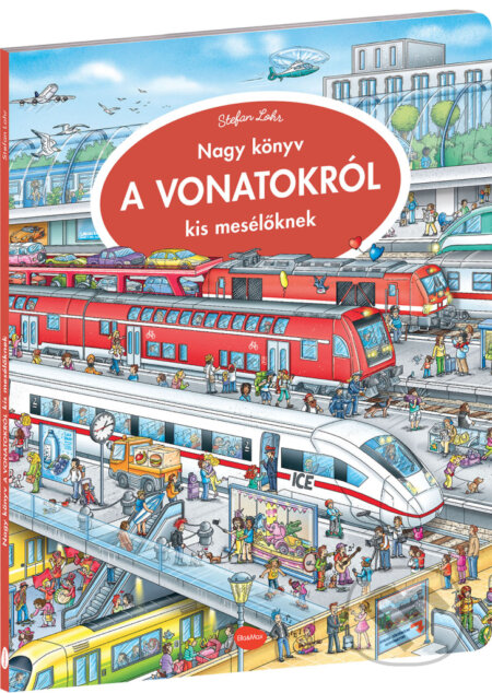 Nagy könyv a vonatokról kis mesélöknek