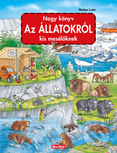 Nagy könyv az állatokról kis mesélöknek